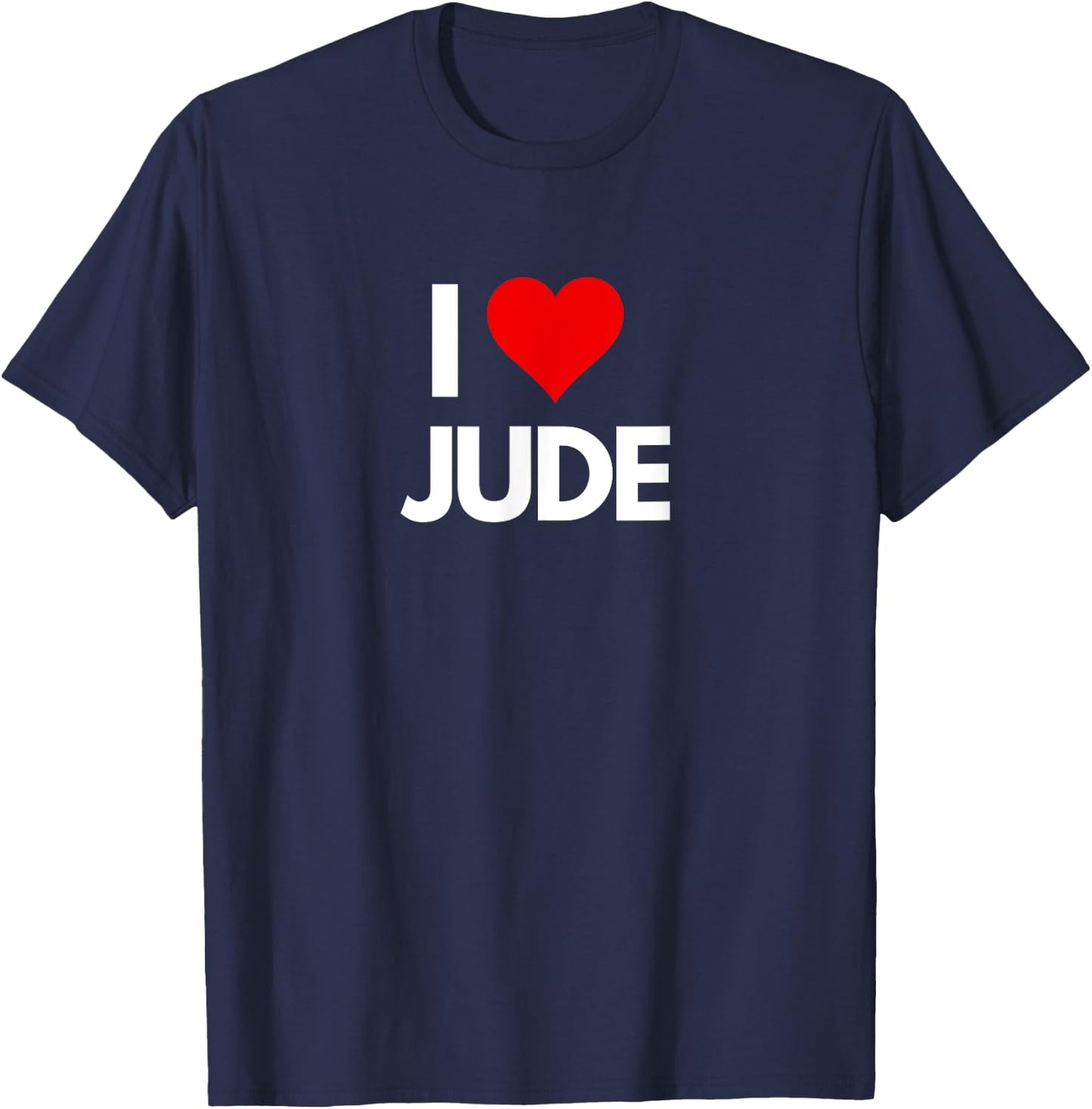 I Love Jude I Heart Jude Funny T-Shirt - T-Shirt | Navy