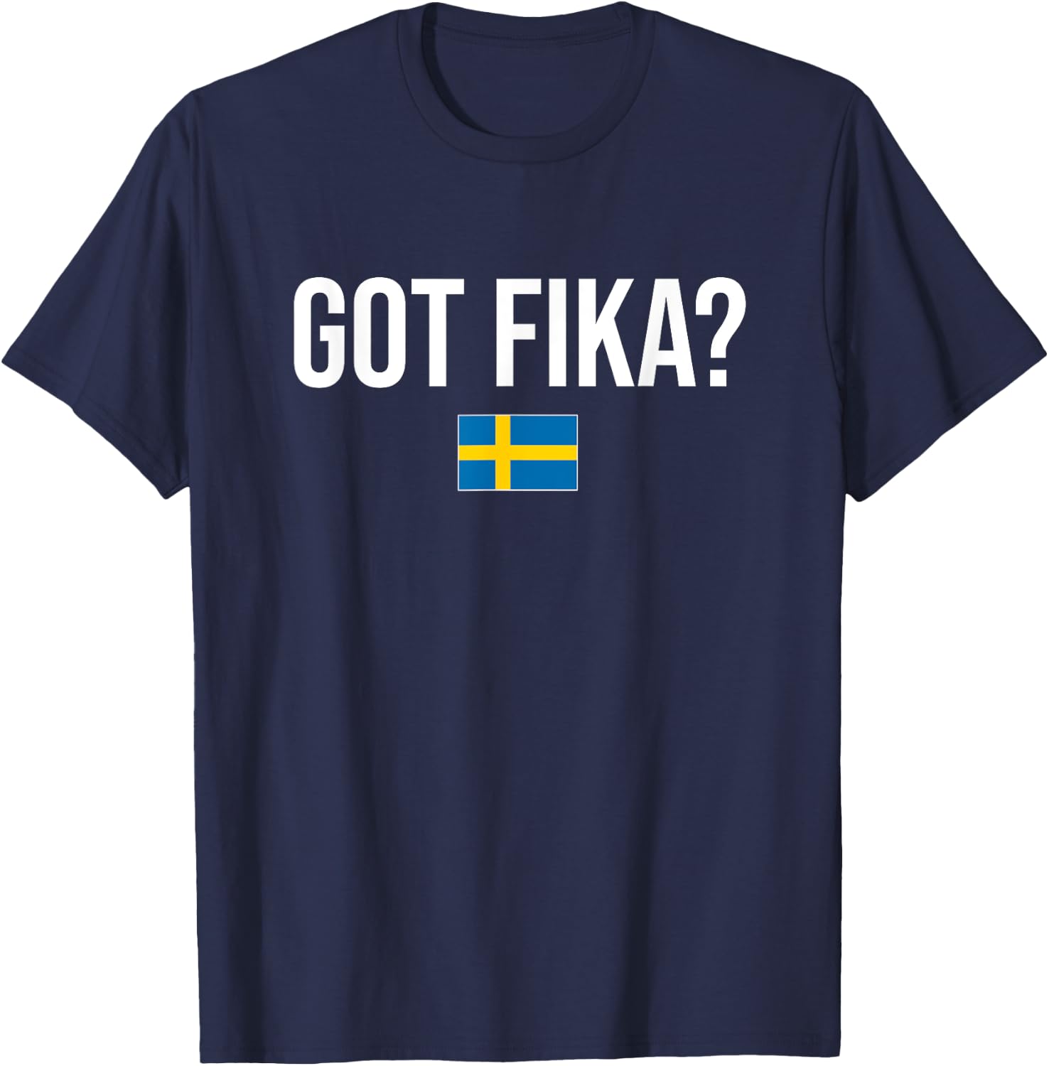 Got Fika Swedish Sweden T-Shirt - T-Shirt | Navy