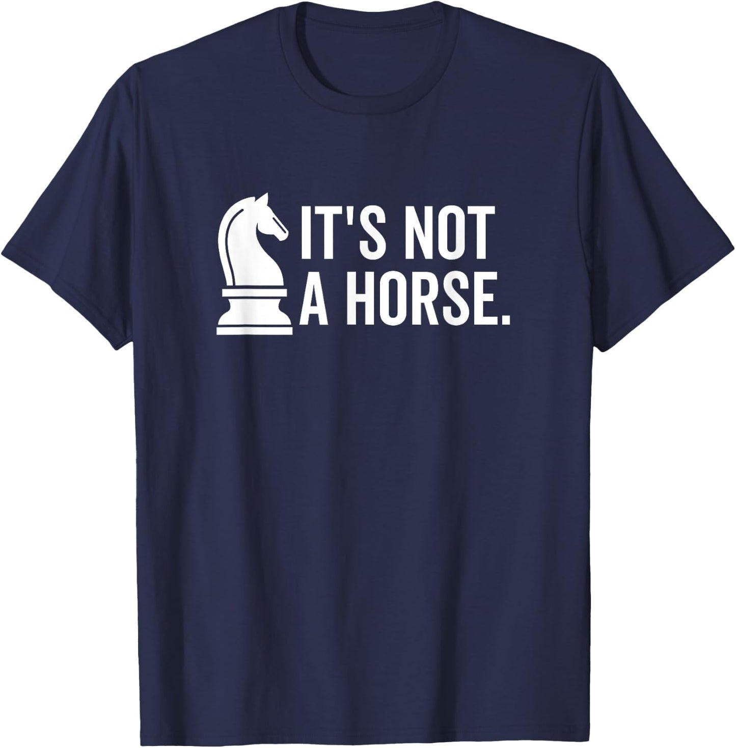 It's Not A Horse Funny Knight Piece Chess Player T-Shirt - T-Shirt | Navy