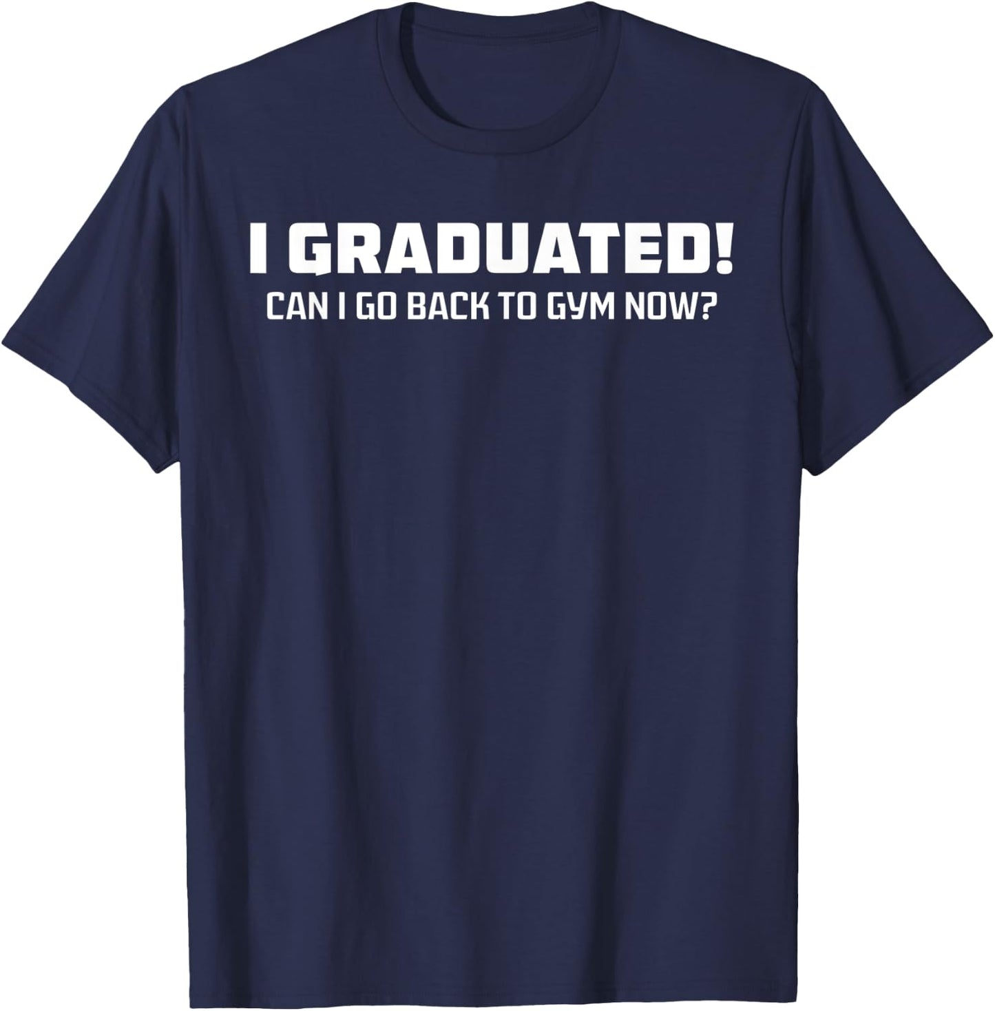 Graduated Can I Go Back To Gym Now Retro Vintage Funny T-Shirt - T-Shirt | Navy
