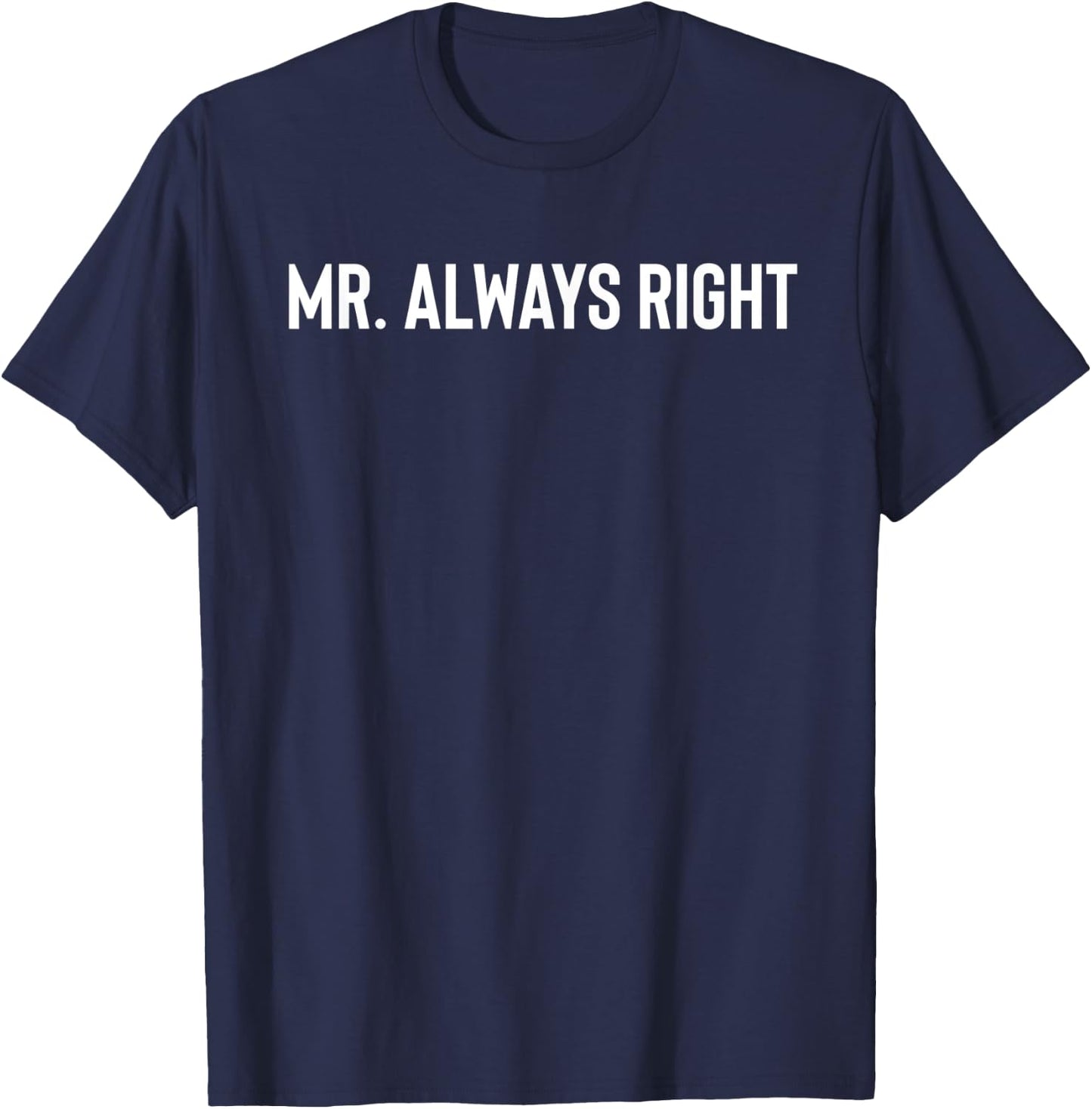 Mr. Always Right T-Shirt - T-Shirt | Navy