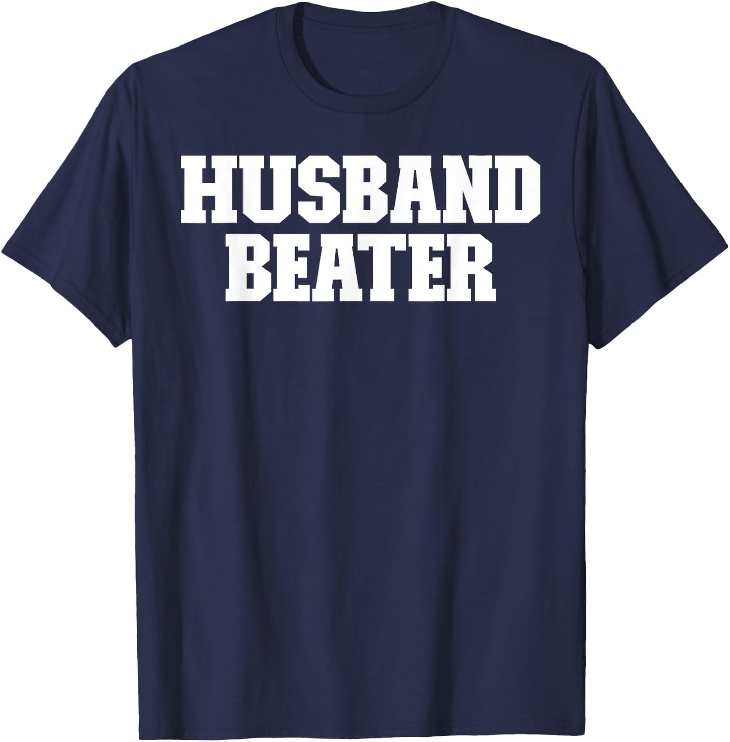 Husband Beater Funny T-Shirt - T-Shirt | Navy