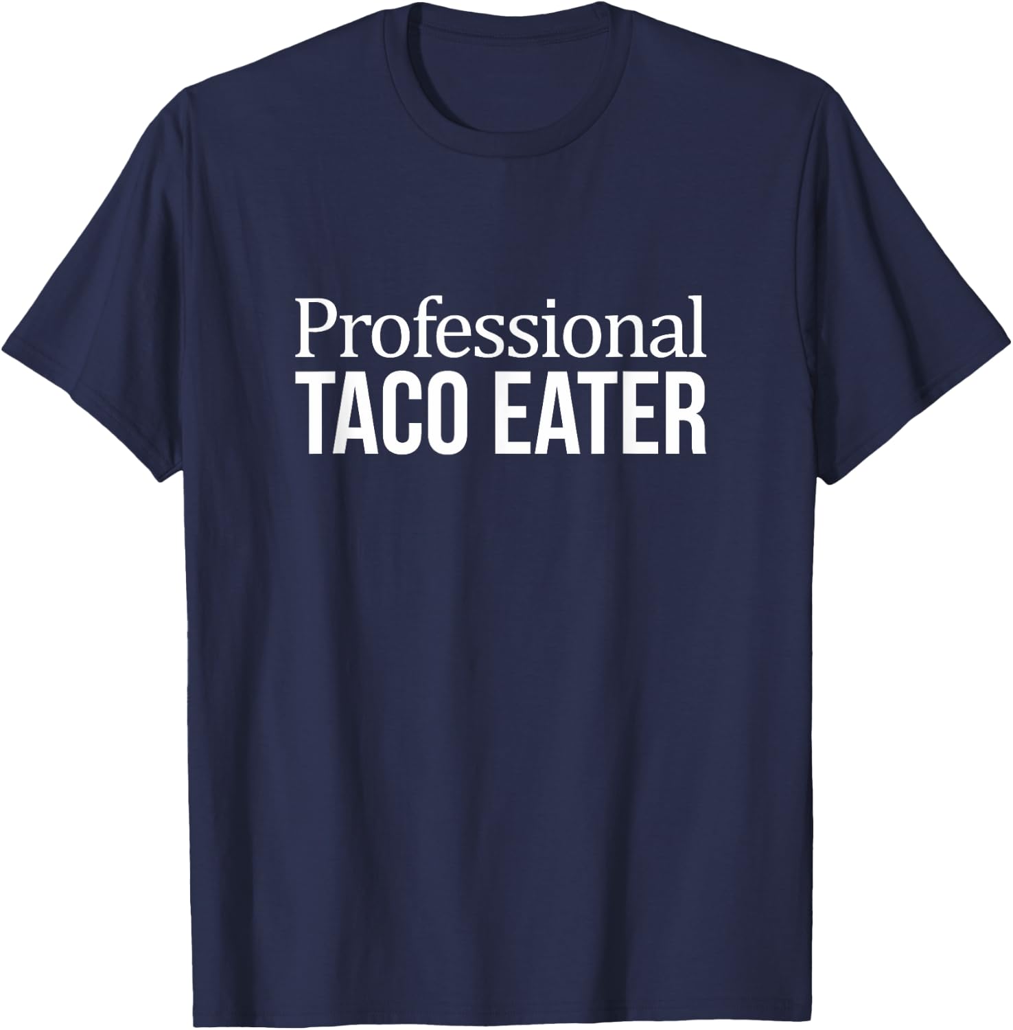 Professional Taco Eater T-Shirt - T-Shirt | Navy
