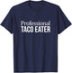 Professional Taco Eater T-Shirt - T-Shirt | Navy