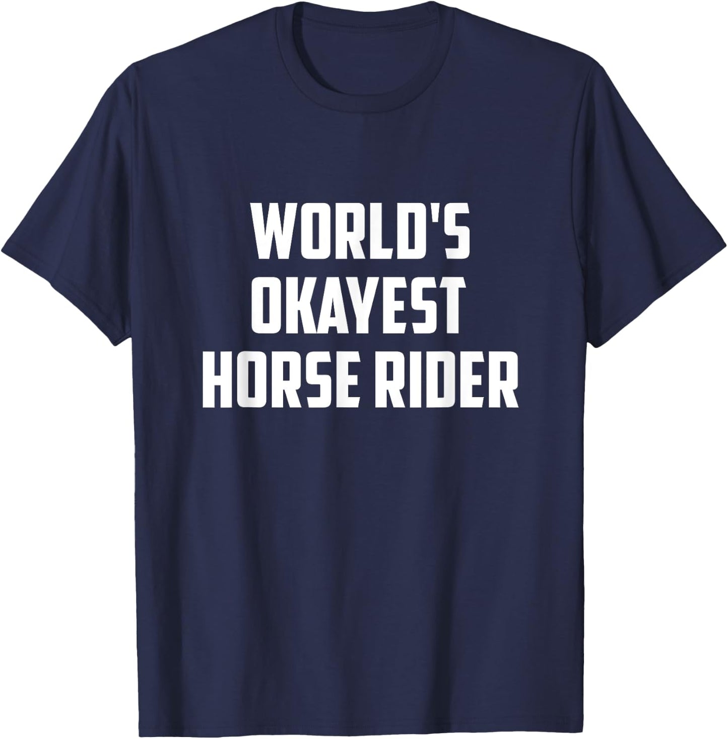 World's Okayest Horse Rider Equestrian Riding Horse Lover T-Shirt - T-Shirt | Navy