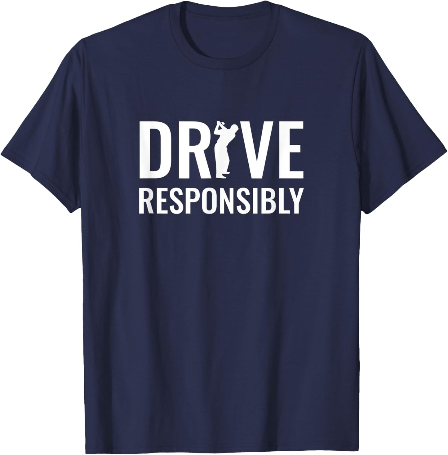 Drive Responsibly - Golf T-Shirt - T-Shirt | Navy