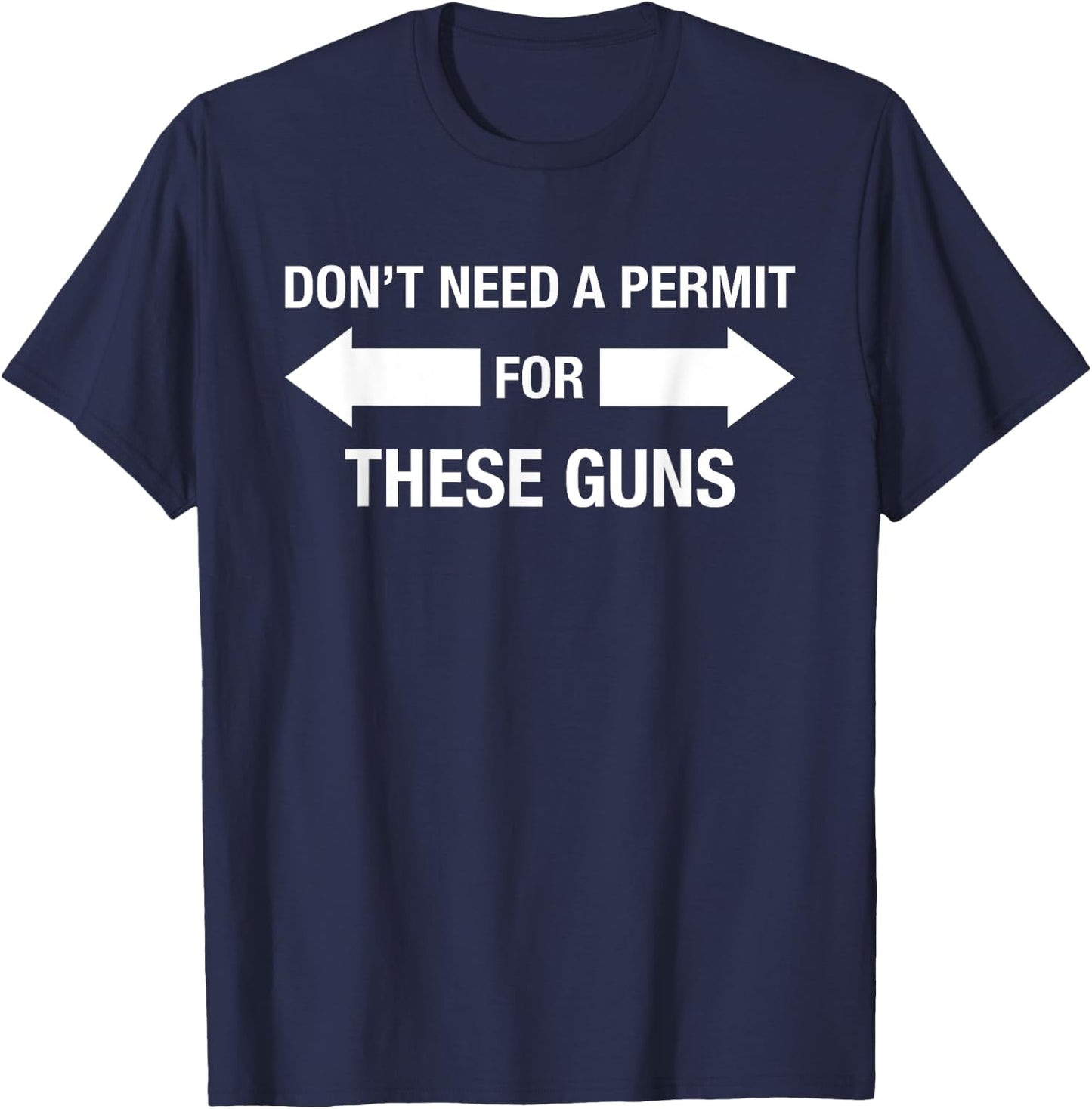 Don't Need A Permit For These Guns - Funny Gym Sarcasm Humor T-Shirt - T-Shirt | Navy
