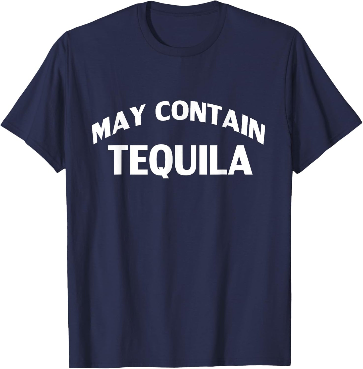 May Contain Tequila Funny Tequila Drinker T-Shirt - T-Shirt | Navy