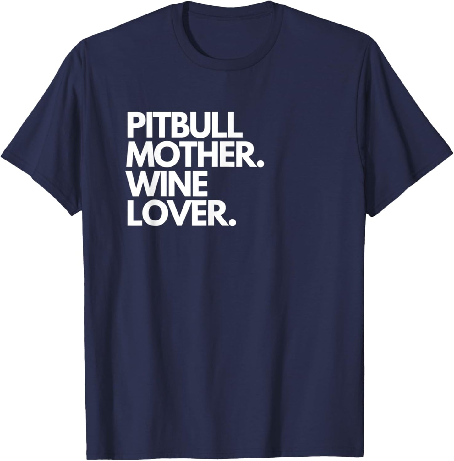 Pitbull Mother Wine Lover Funny Dog T-Shirt - T-Shirt | Navy