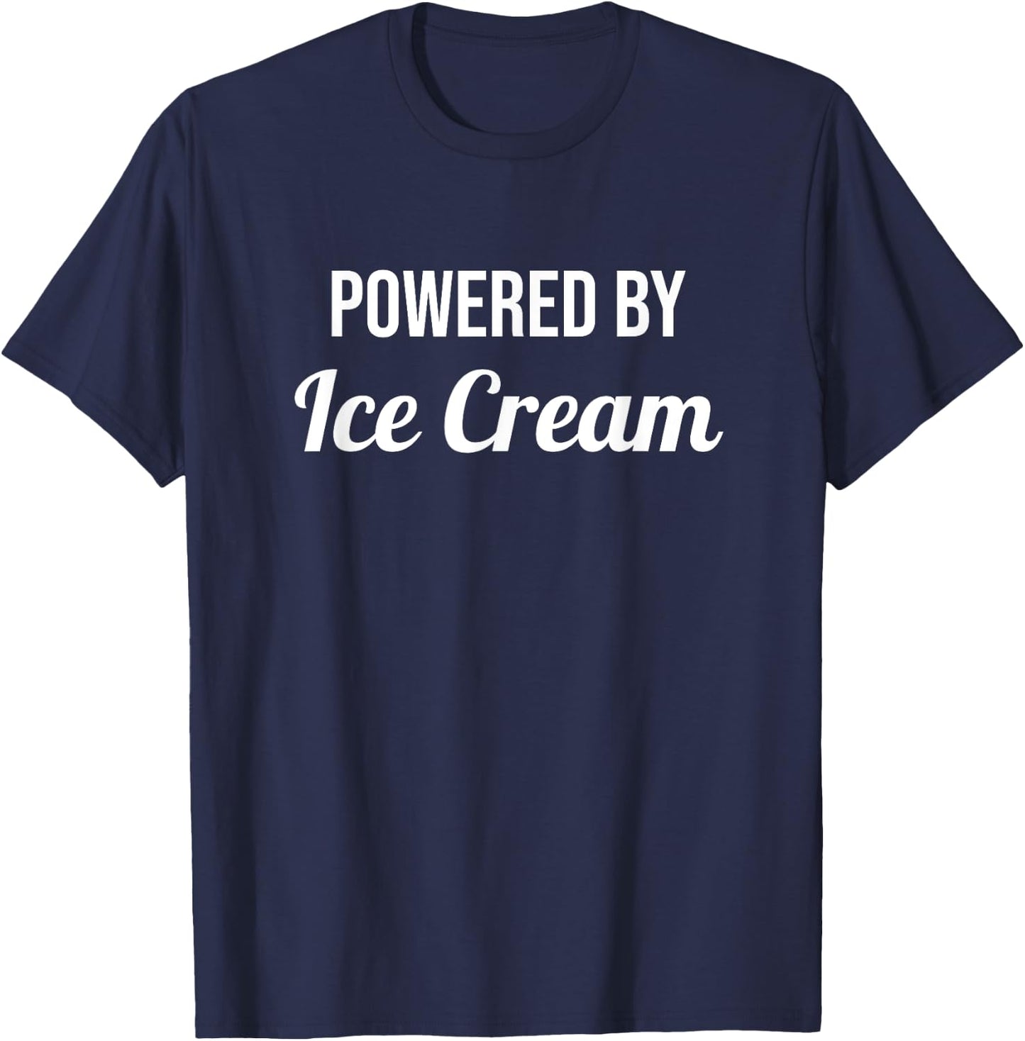 Powered By Ice Cream - Funny Eat Cooking Drinks Food Sundae Men Women Kids T-Shirt - T-Shirt | Navy