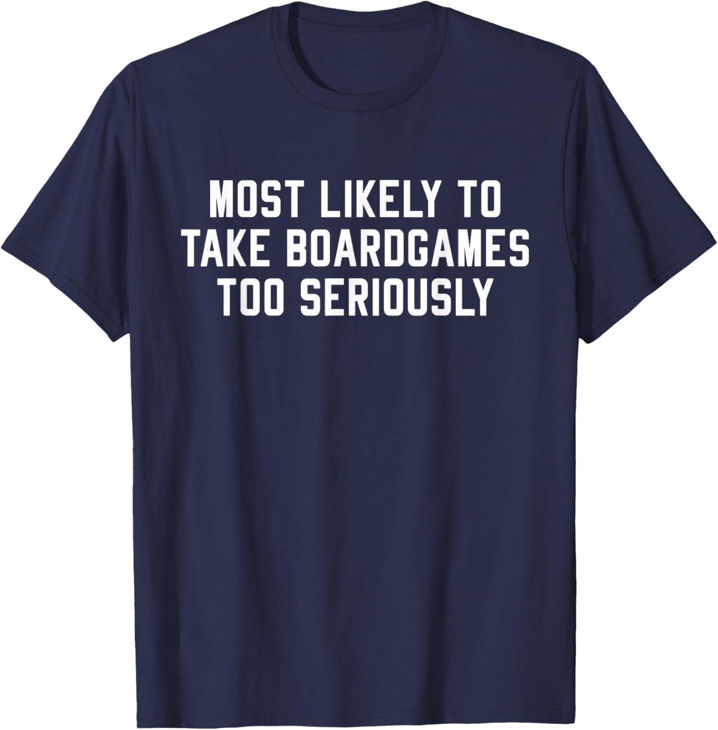 Most Likely To Take Boardgames Too Seriously T-Shirt - T-Shirt | Navy