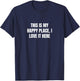 This is my happy place, I love it here T-Shirt - T-Shirt | Navy