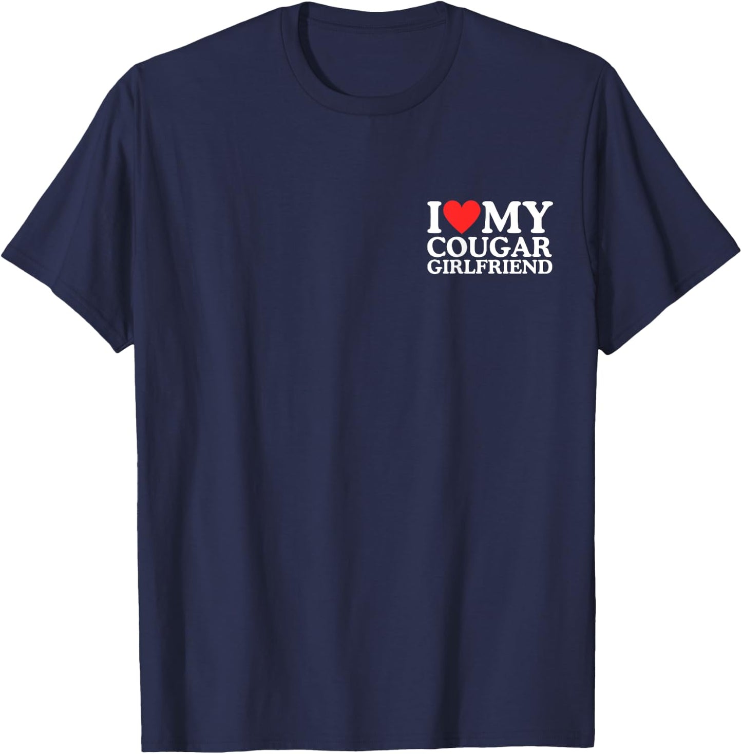 Funny I Love My Cougar Girlfriend Pocket Heart Men, Women T-Shirt - T-Shirt | Navy