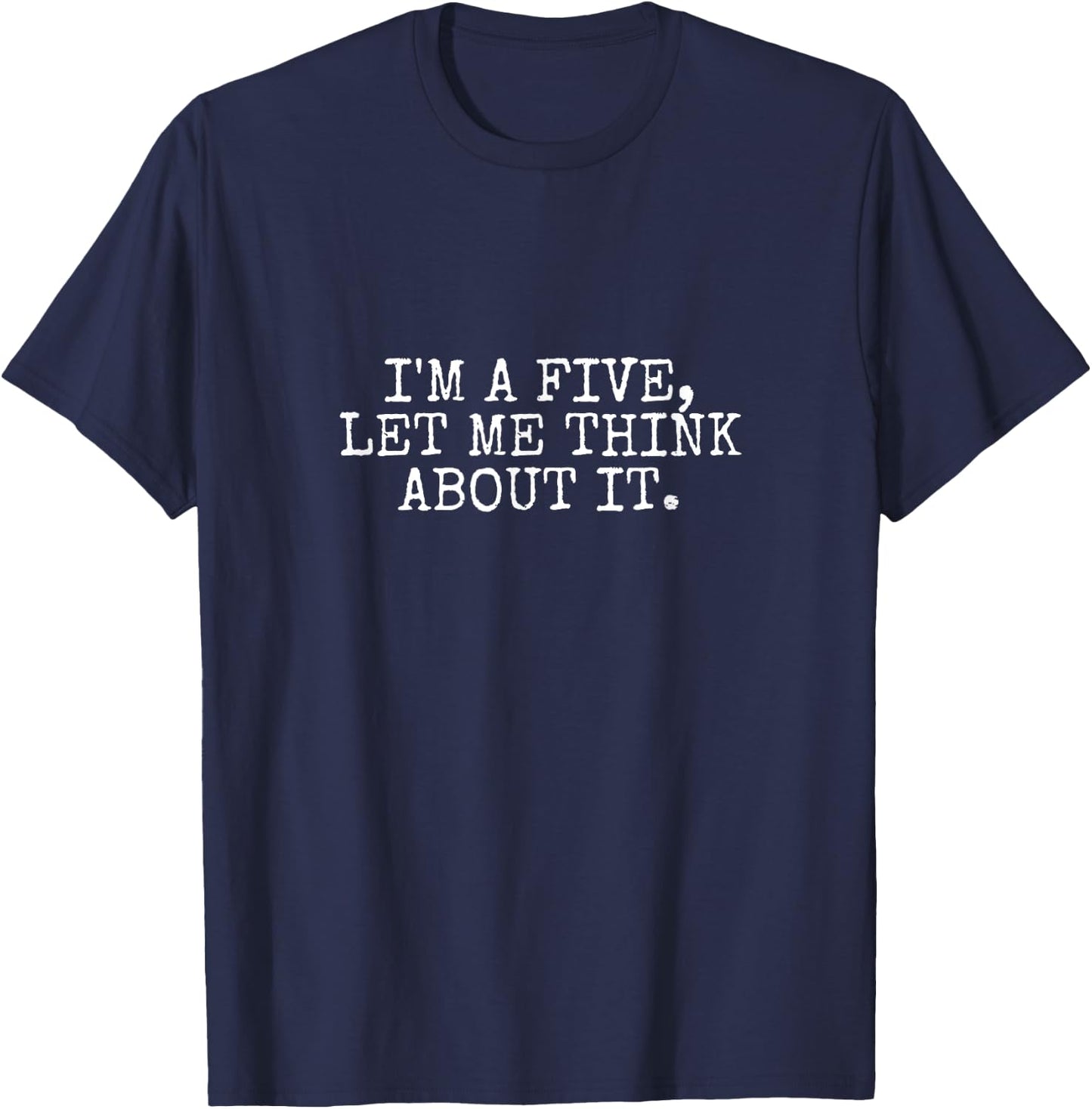 I'm a Five, Let Me Think About It. Enneagram Type 5 Funny T-Shirt - T-Shirt | Navy