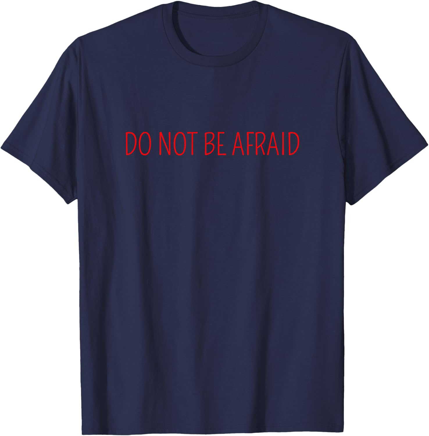Do Not Be Afraid T-Shirt - T-Shirt | Navy