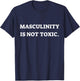 Masculinity Is Not Toxic, Masculine, Embrace masculinity T-Shirt - T-Shirt | Navy