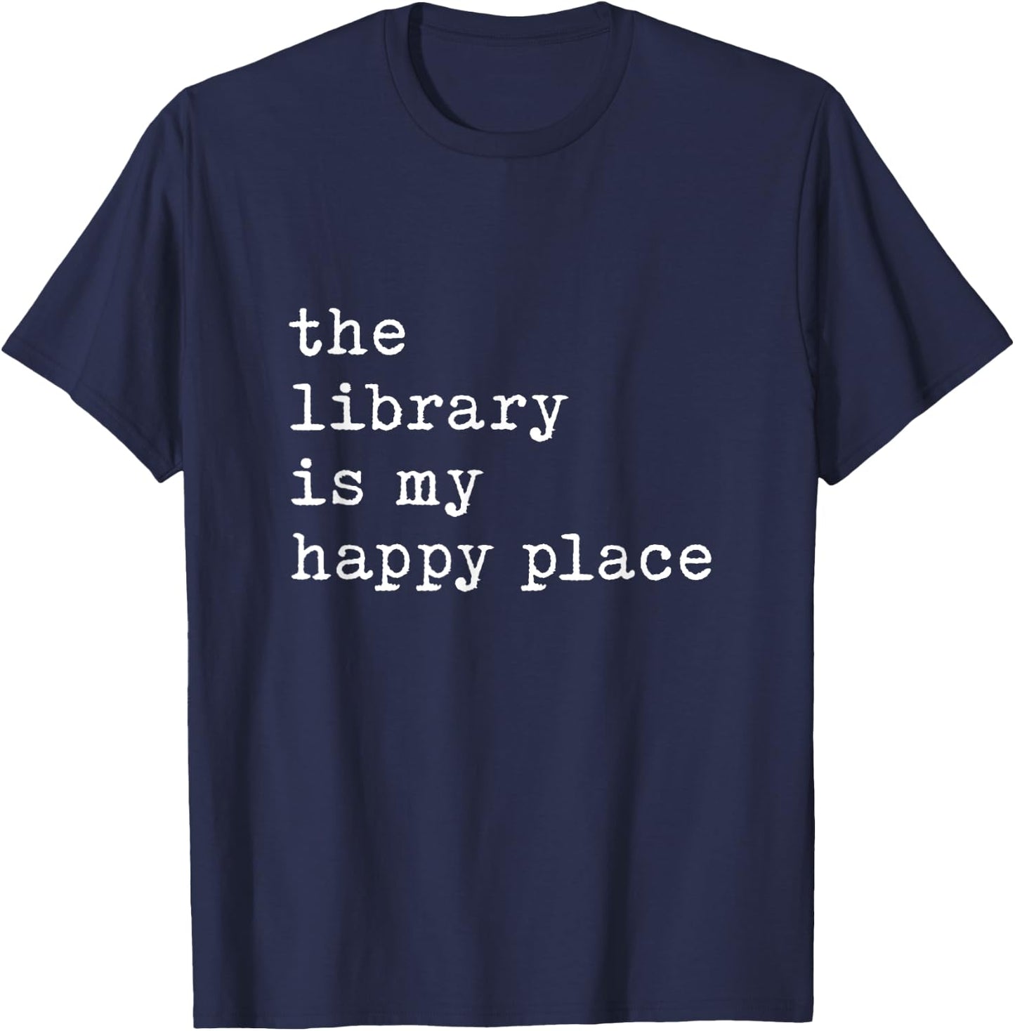 The Library Is My Happy Place Librarian Student Back School T-Shirt - T-Shirt | Navy