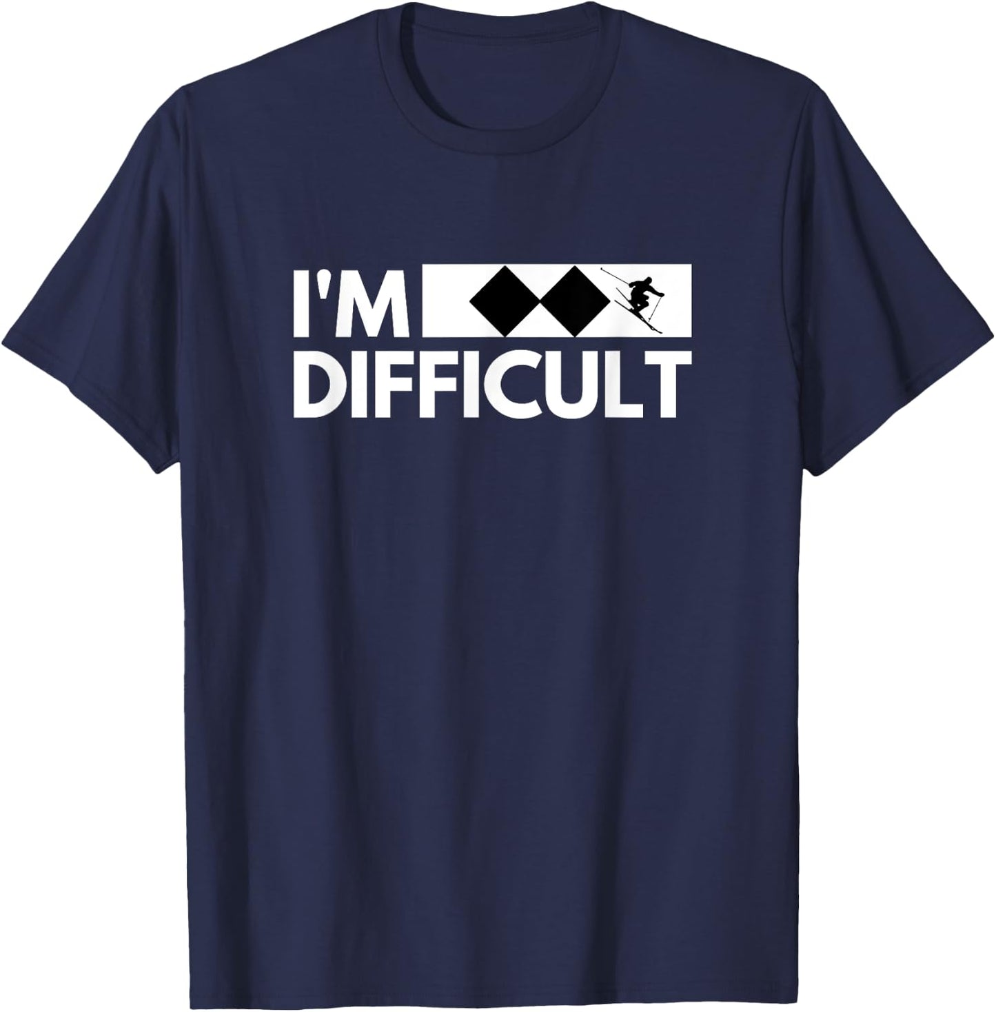 I'm Difficult Snow Ski Trip Funny Snow Skiing Downhill Skier T-Shirt - T-Shirt | Navy