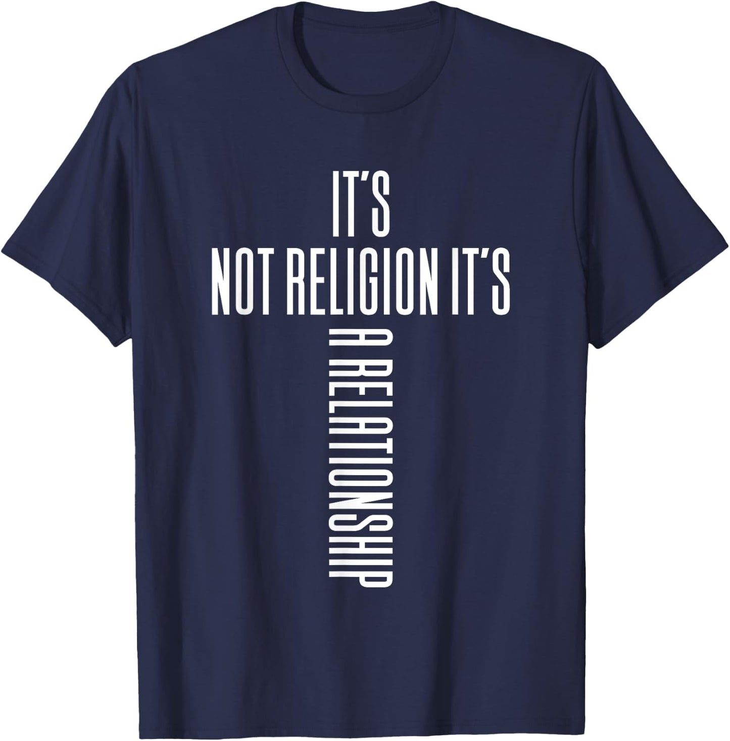 It's Not Religion It's A Relationship - Religious Clothing T-Shirt - T-Shirt | Navy