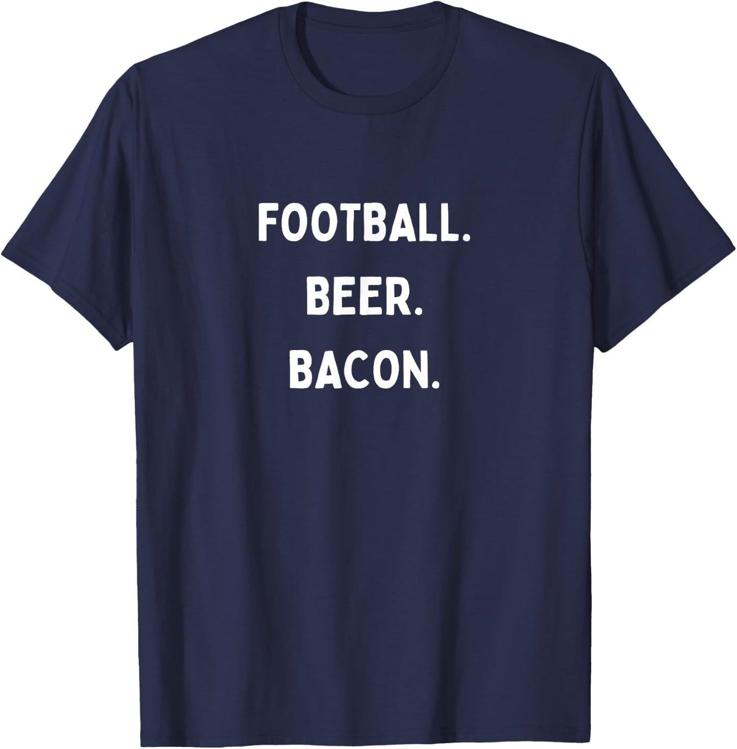 Football Beer Bacon Funny Text Great For Food Lover Foodie T-Shirt - T-Shirt | Navy