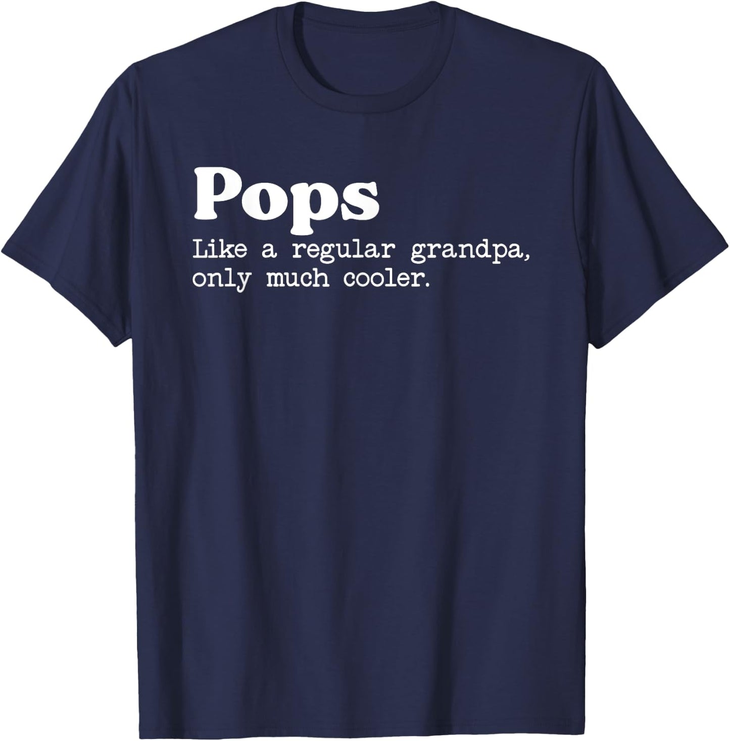 Pops Like A Regular Grandpa Only Much Cooler T-Shirt - T-Shirt | Navy