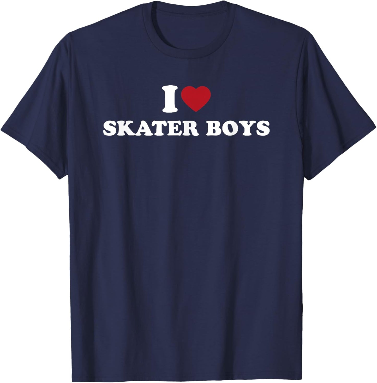 I Love Skater Boys, I Heart Skater Boys T-Shirt - T-Shirt | Navy