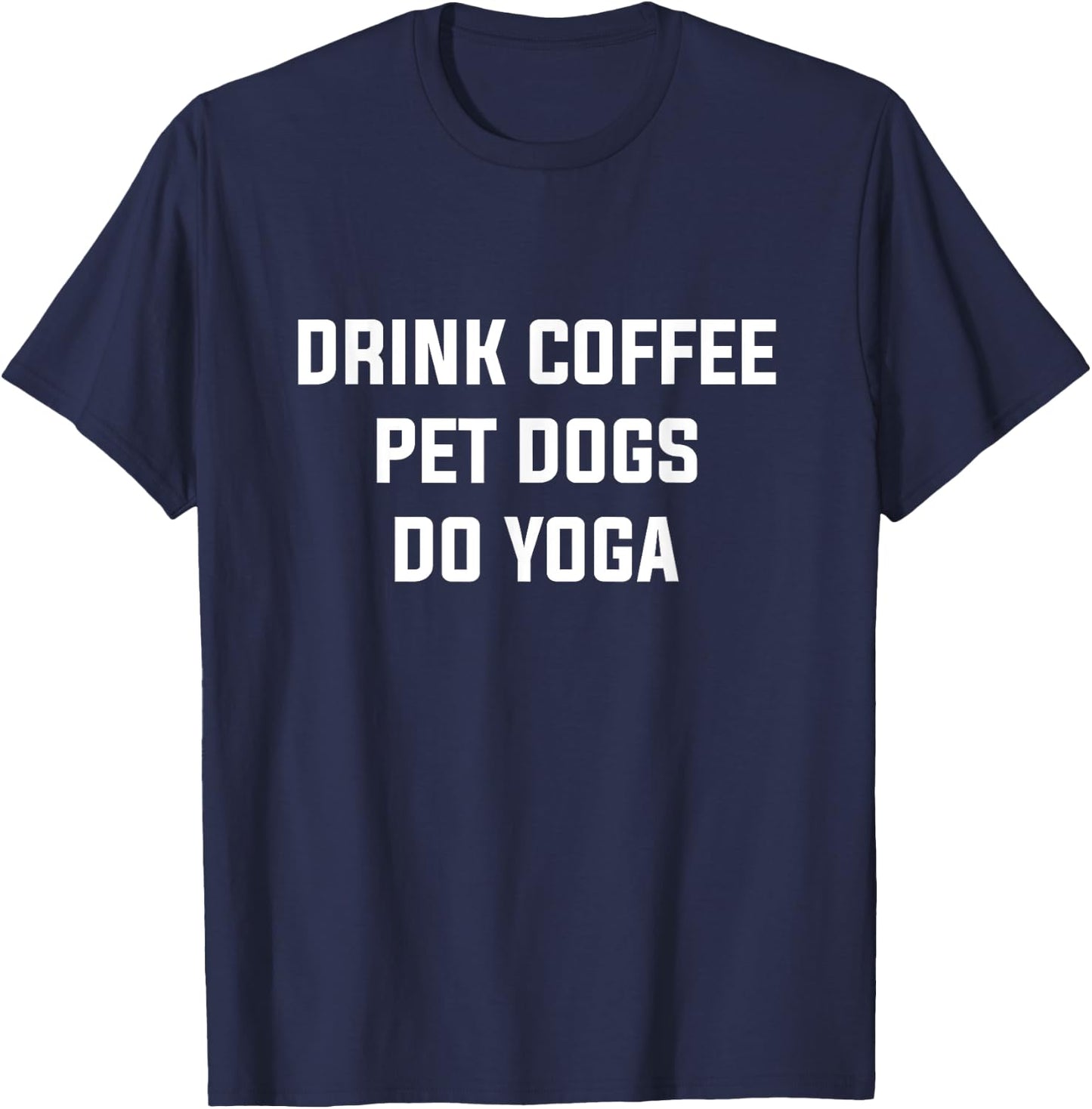 Drink Coffe Pet Dogs Do Yoga Women's Yoga Coffee Dog Lover T-Shirt - T-Shirt | Navy
