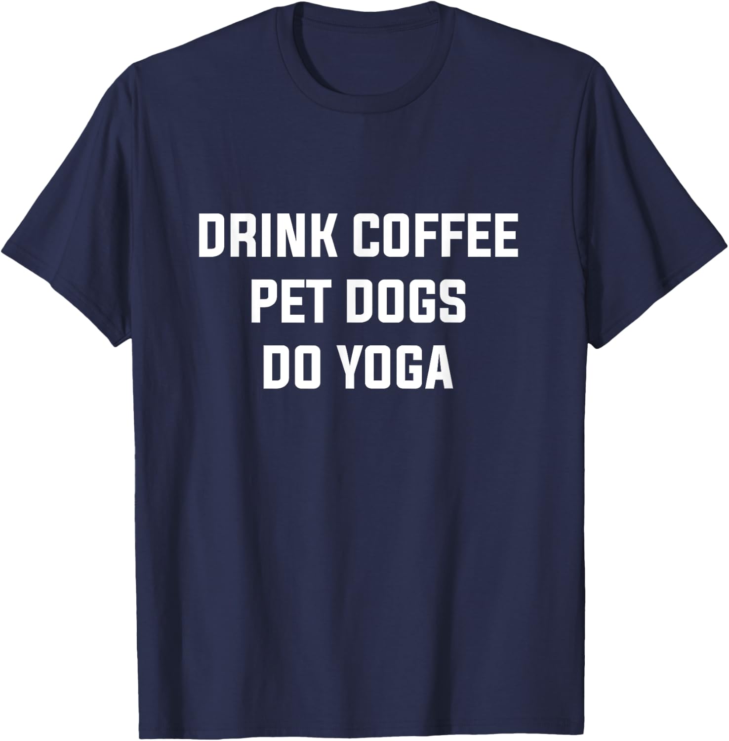Drink Coffe Pet Dogs Do Yoga Women's Yoga Coffee Dog Lover T-Shirt - T-Shirt | Navy