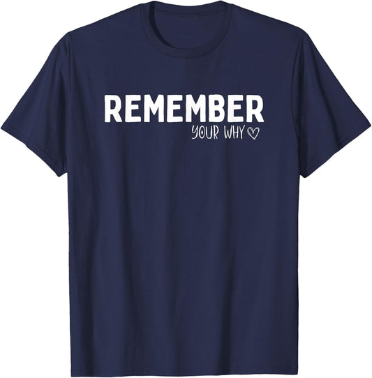 Remember Your Why Inspirational Motivation Quote Men Women T-Shirt - T-Shirt | Navy