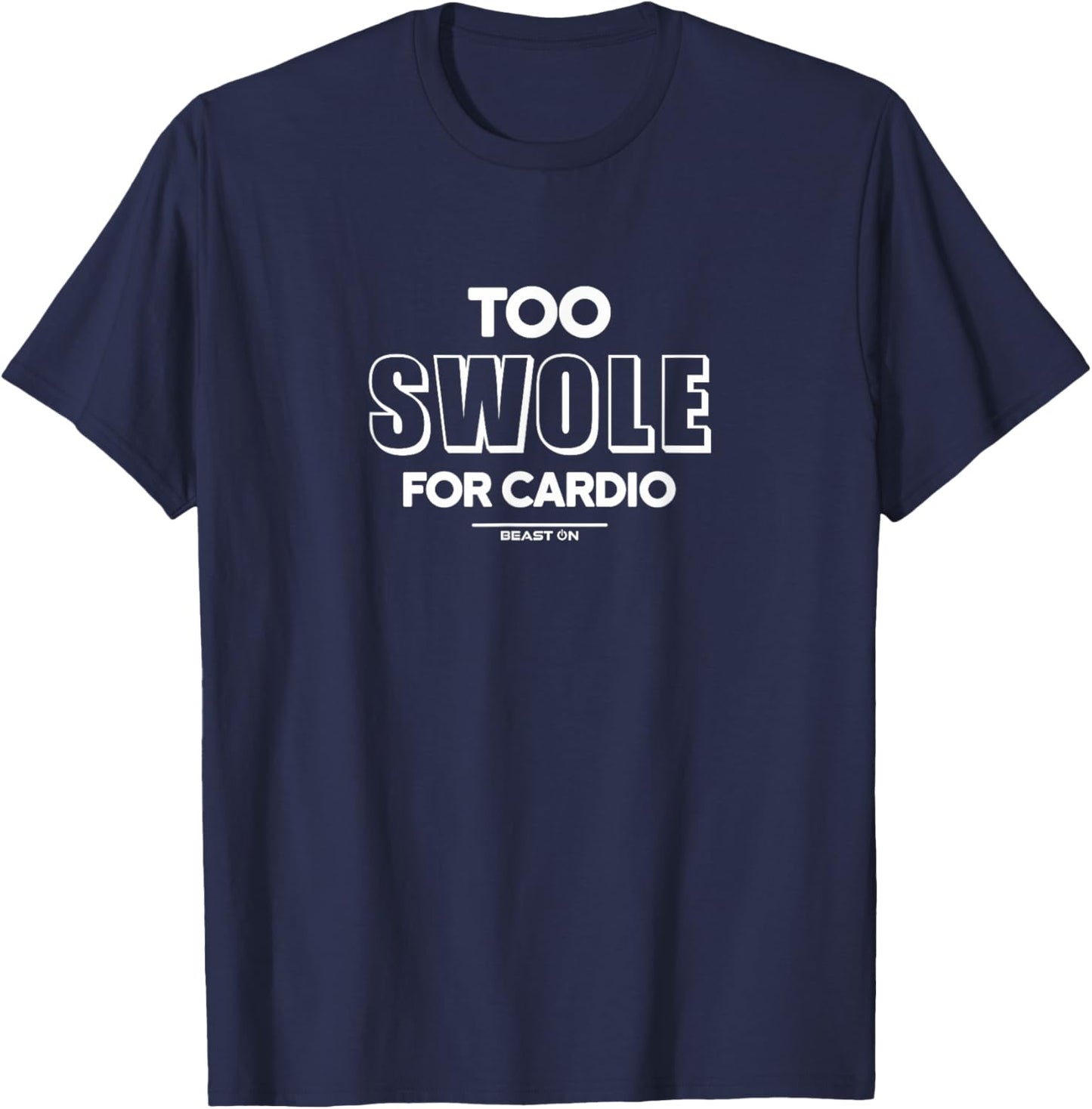 Too Swole for Cardio Training Gym Fitness Motivation Sayings T-Shirt - T-Shirt | Navy