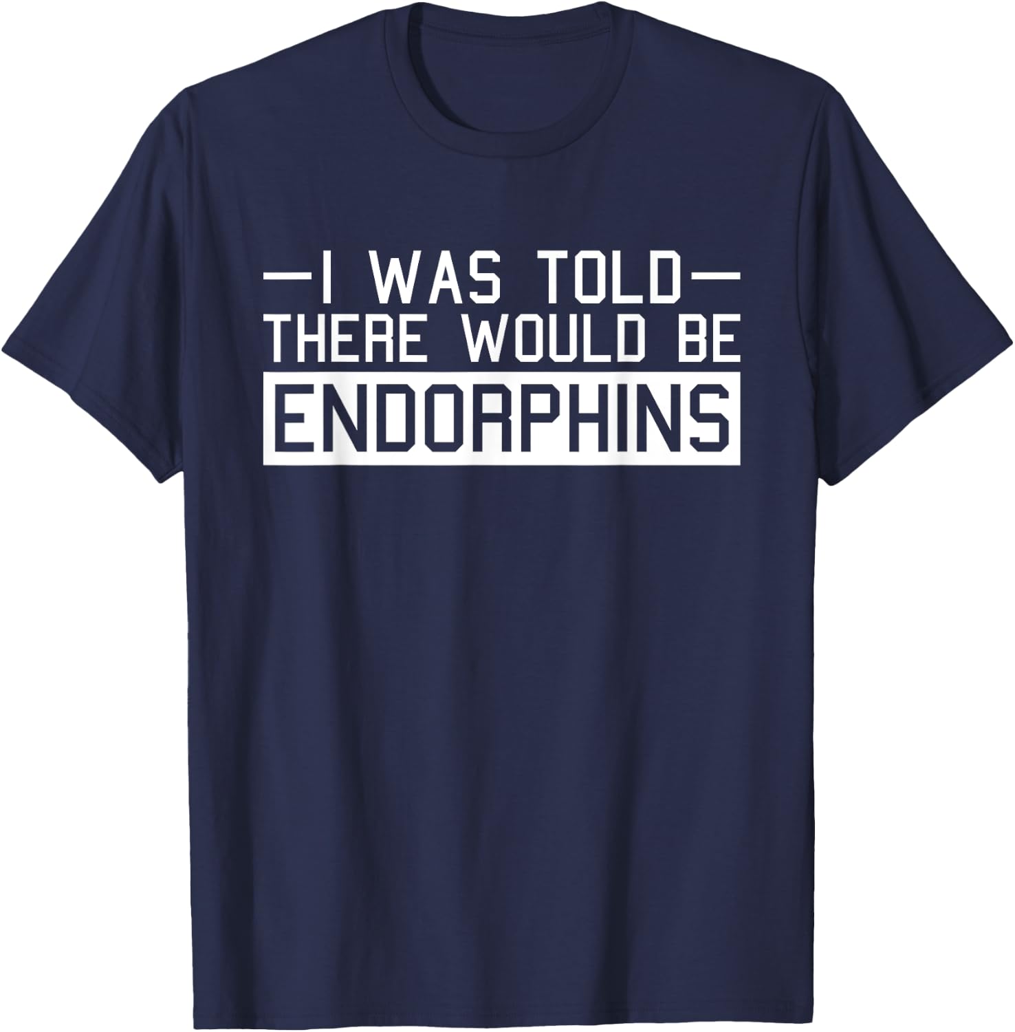 Endorphins Fitness Funny Gym Work-out Training Exercise T-Shirt - T-Shirt | Navy