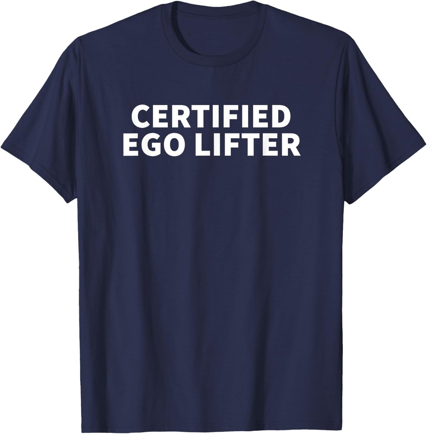 Certified Ego Lifter - Funny Gag Gift T-Shirt - T-Shirt | Navy