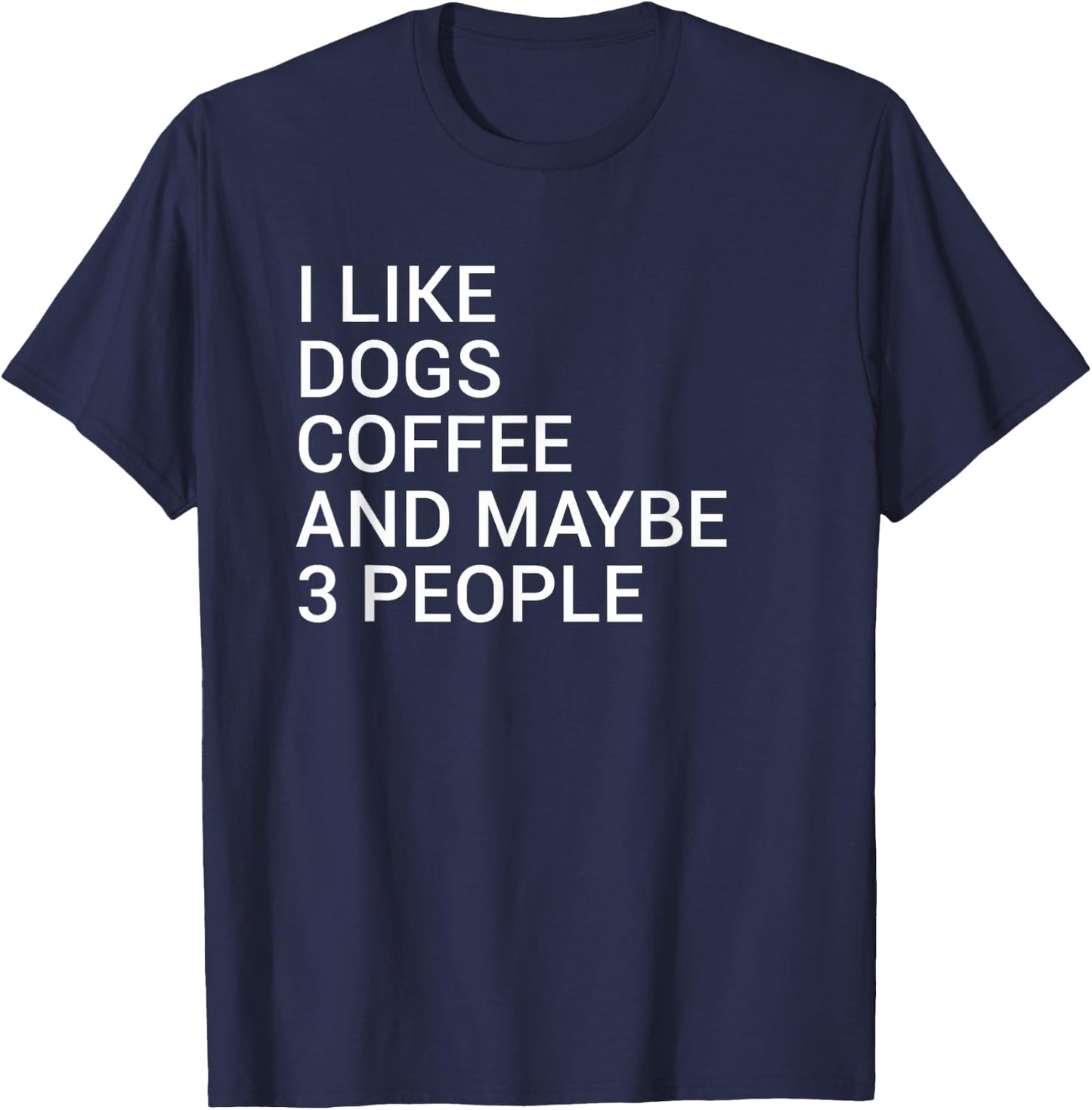 I Like Dogs Coffee And Maybe 3 People Dog Lover Women T-Shirt - T-Shirt | Navy