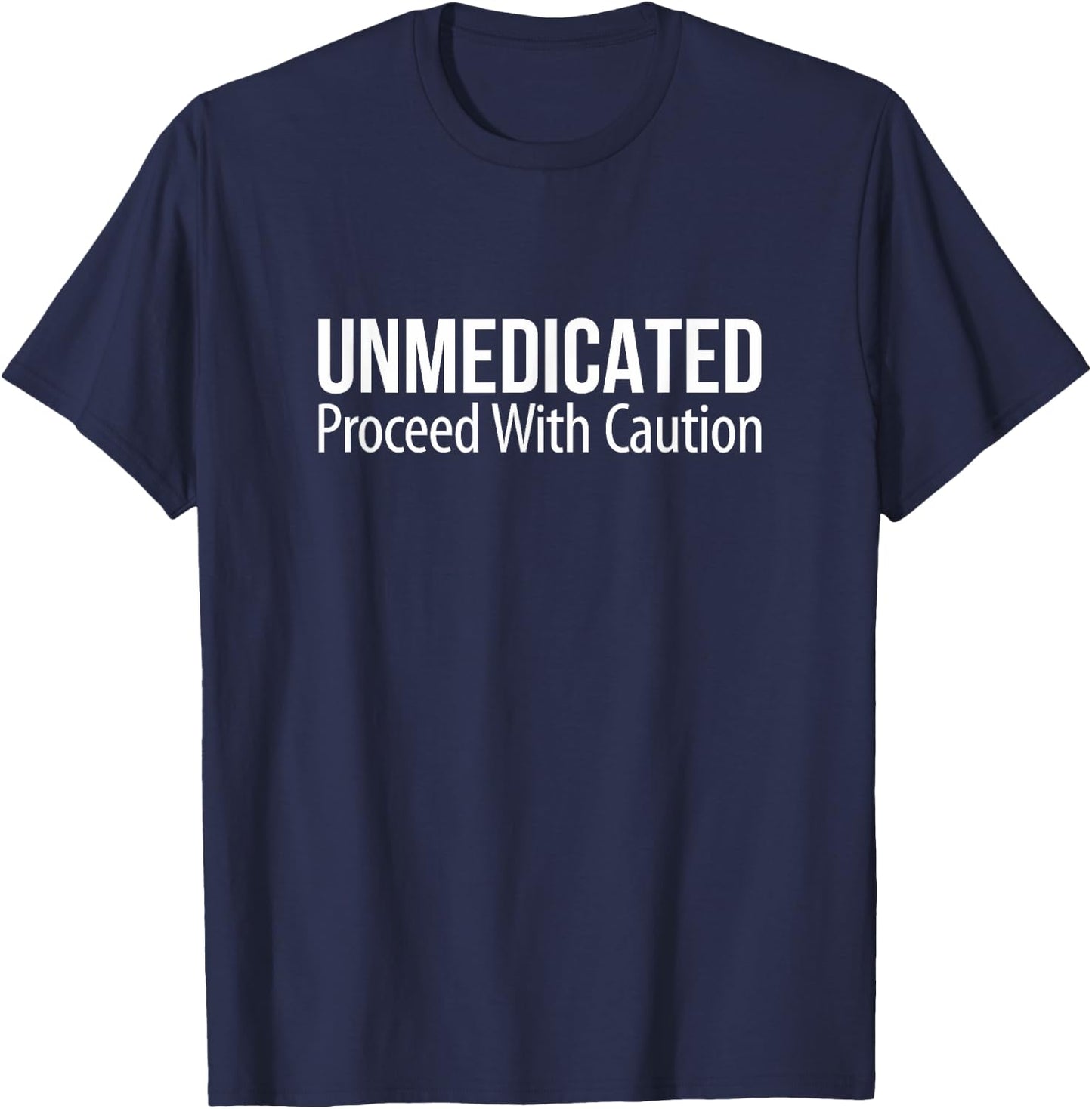 Unmedicated - Proceed With Caution T-Shirt - T-Shirt | Navy