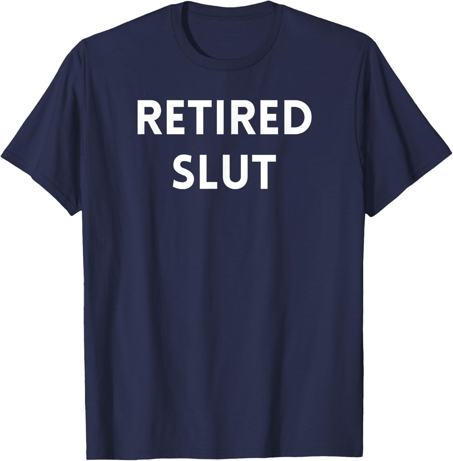 Retired Slut T-Shirt - T-Shirt | Navy