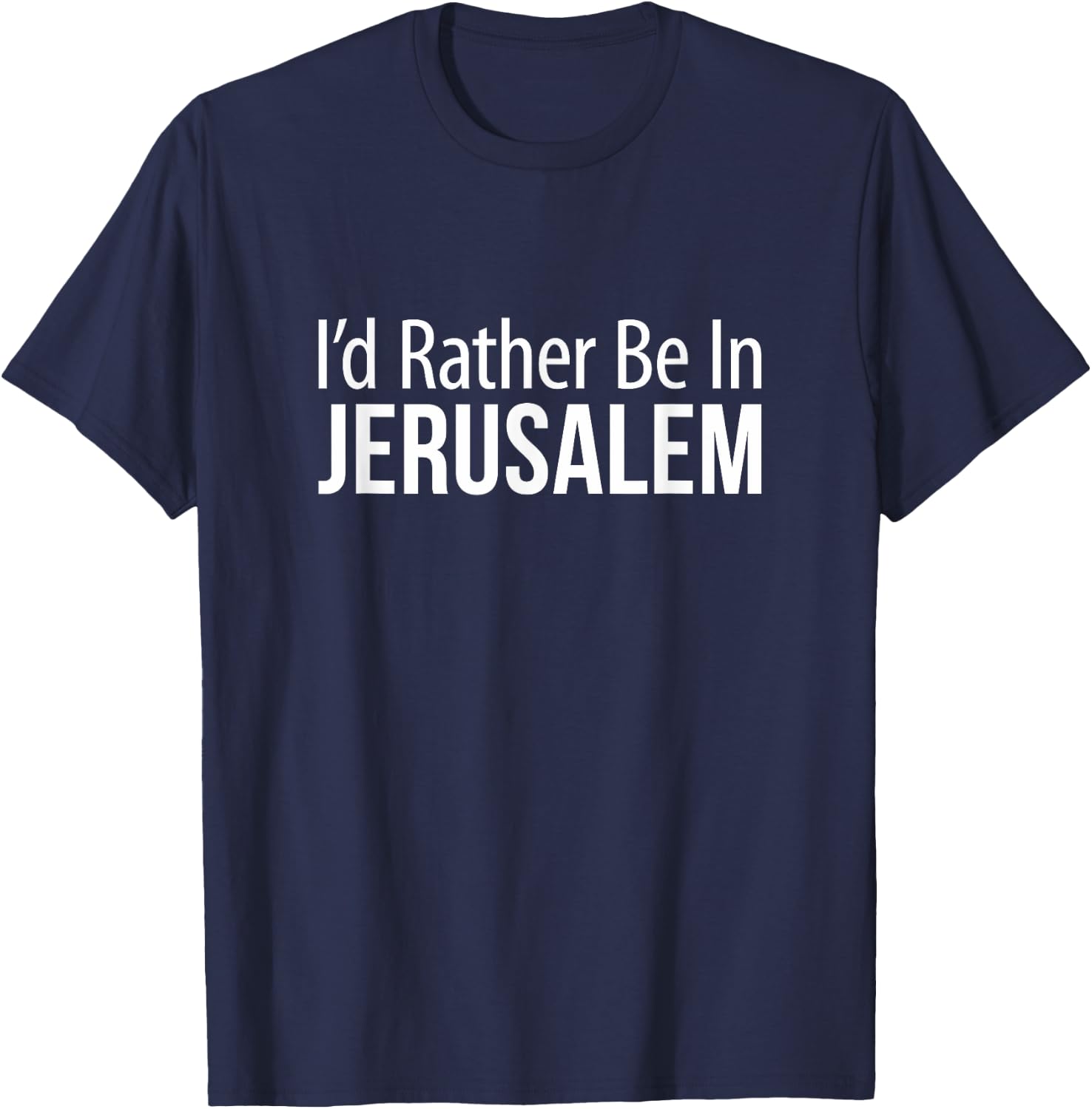 I'd Rather Be In Jerusalem T-Shirt - T-Shirt | Navy