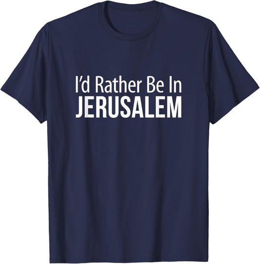 I'd Rather Be In Jerusalem T-Shirt - T-Shirt | Navy