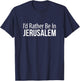 I'd Rather Be In Jerusalem T-Shirt - T-Shirt | Navy