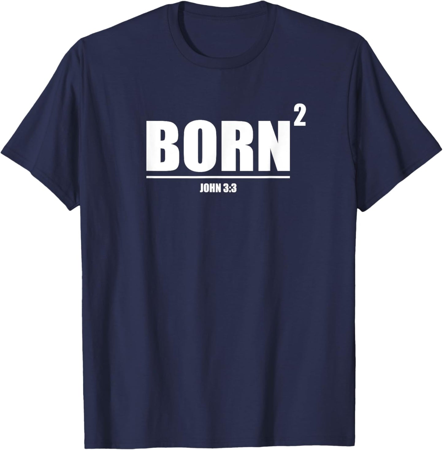 Born Again Squared New Christian John 3:3 T-Shirt - T-Shirt | Navy