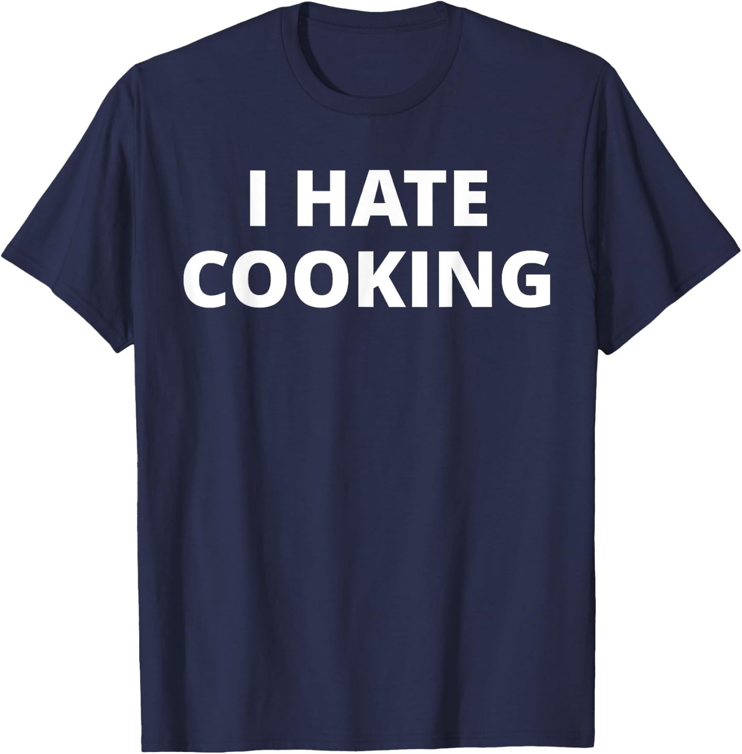 I Hate Cooking T-Shirt - T-Shirt | Navy
