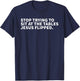 Stop Trying To Sit At The Tables Jesus Flipped - Christian T-Shirt - T-Shirt | Navy