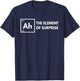 Ah The Element of Surprise Chemistry Science Humor Teacher T-Shirt - T-Shirt | Navy