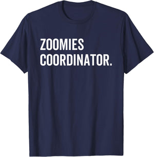Zoomies Coordinator Humorous Funny Dog Walker Humor Sarcasm Men Women T-Shirt - T-Shirt | Navy