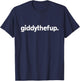 Giddy The F Up Funny Horse Racing Gift T-Shirt - T-Shirt | Navy