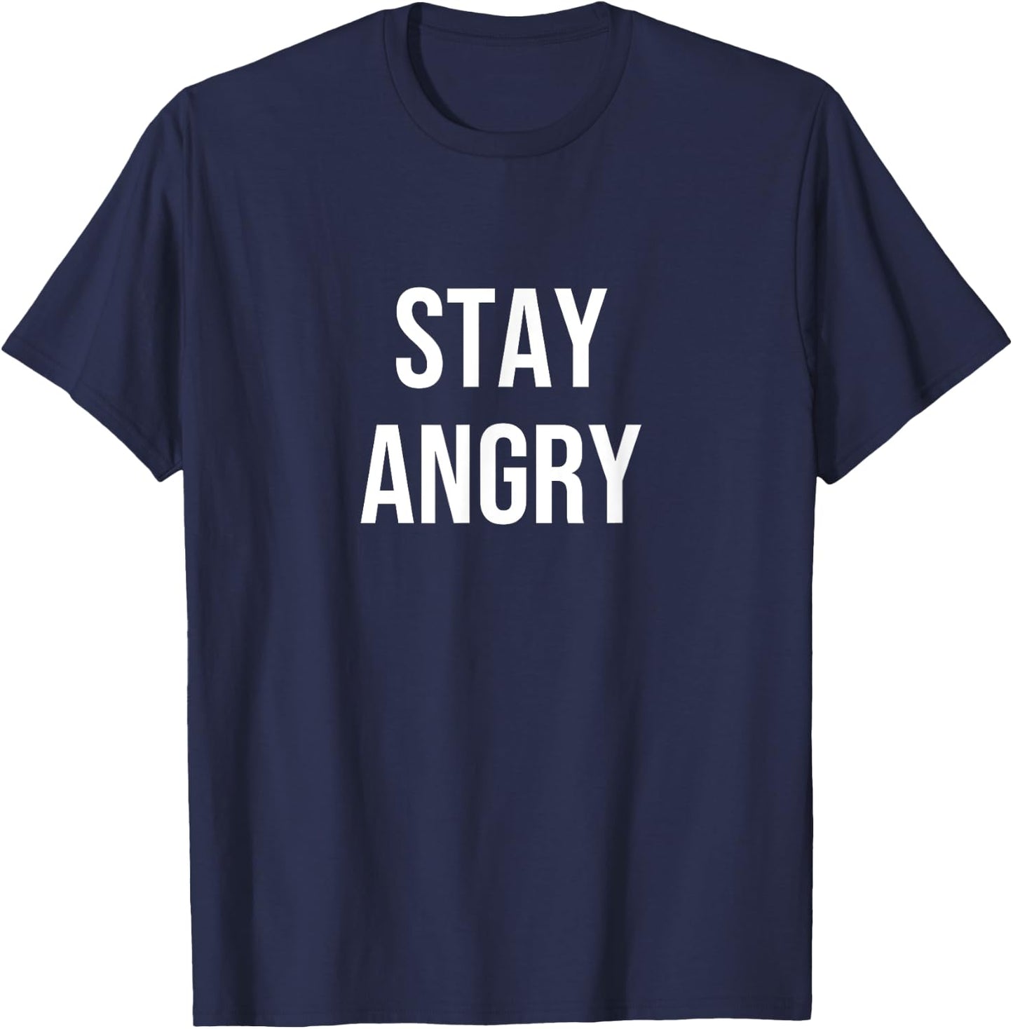 Stay Angry T-Shirt - T-Shirt | Navy