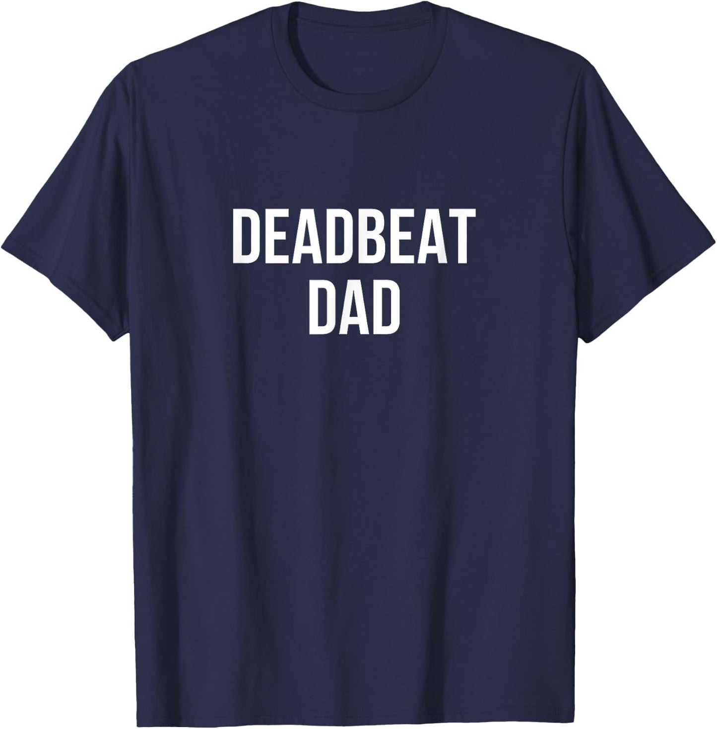Deadbeat Dad T-Shirt - T-Shirt | Navy