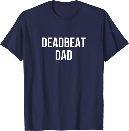 Deadbeat Dad T-Shirt - T-Shirt | Navy