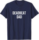 Deadbeat Dad T-Shirt - T-Shirt | Navy