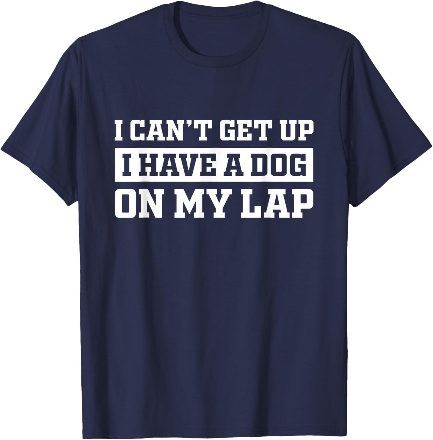 Funny I Can't Get Up I Have a Dog on My Lap Mom Puppy Retro Men Women Girls Kids T-Shirt - T-Shirt | Navy