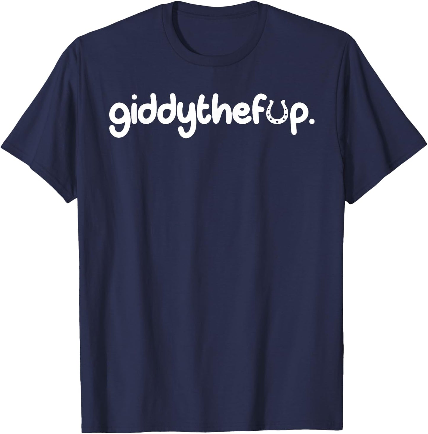Giddy The F Up T-Shirt - T-Shirt | Navy